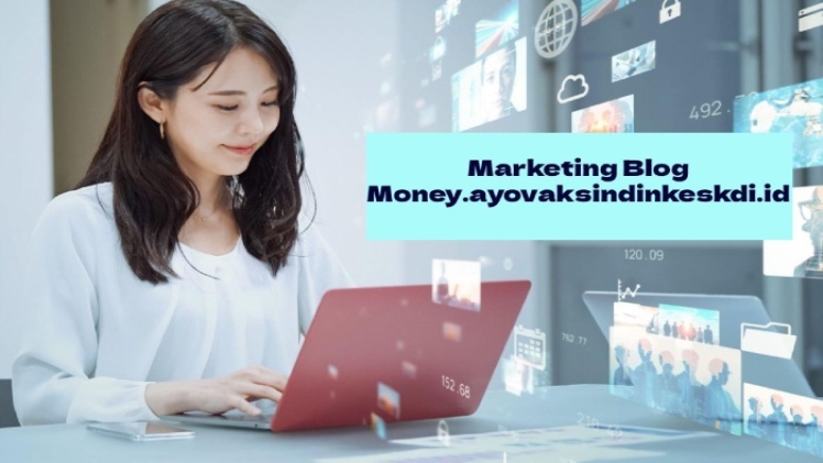 Marketing Blog money.ayovaksindinkeskdi.id